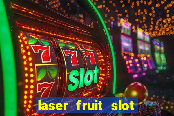 laser fruit slot free play