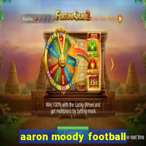 aaron moody football