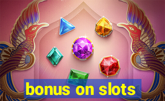 bonus on slots