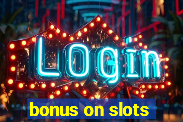 bonus on slots