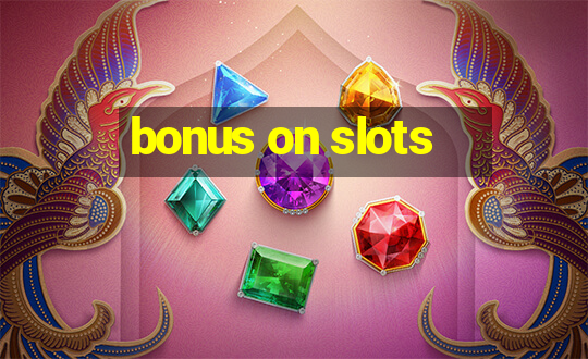 bonus on slots