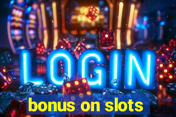 bonus on slots