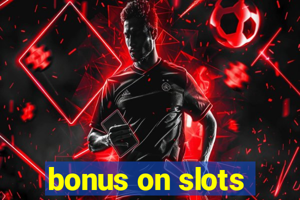 bonus on slots