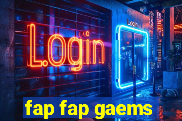 fap fap gaems