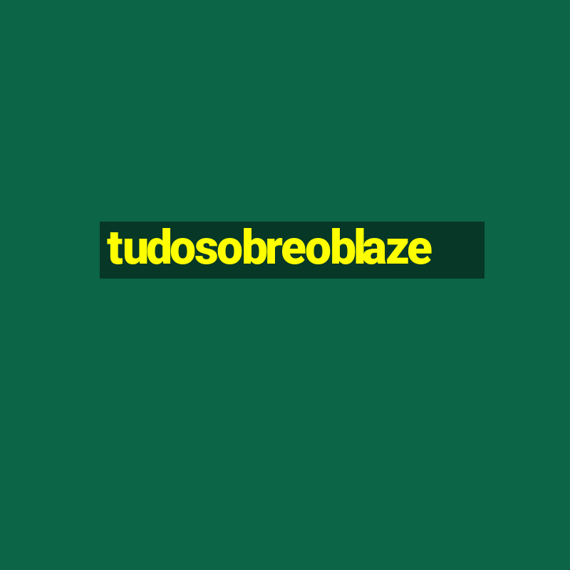 tudosobreoblaze