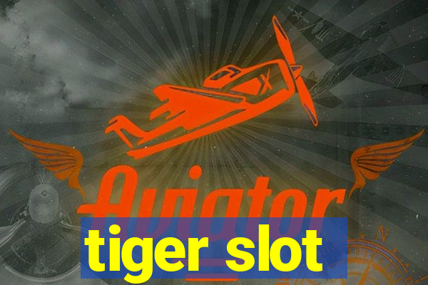 tiger slot