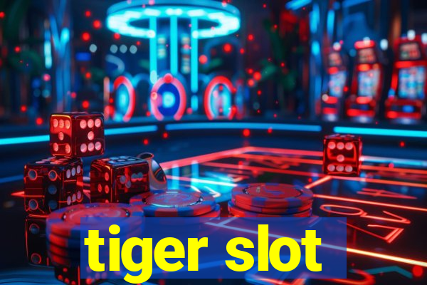 tiger slot