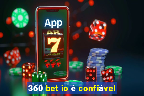 360 bet io é confiável