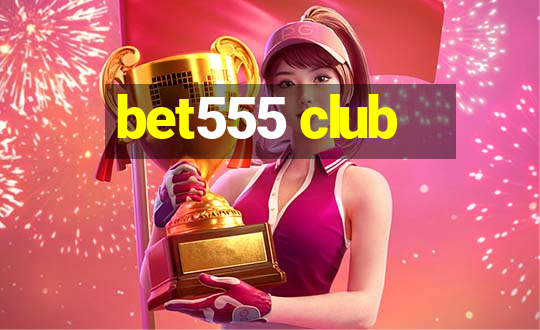 bet555 club