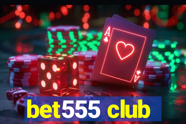 bet555 club