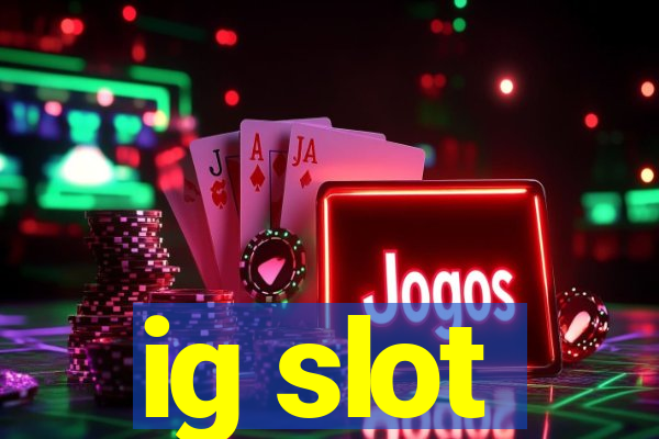 ig slot