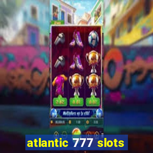 atlantic 777 slots