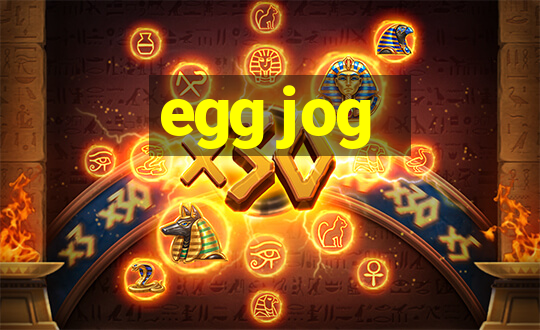 egg jog