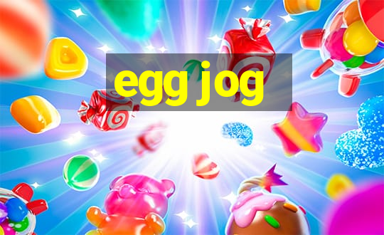 egg jog