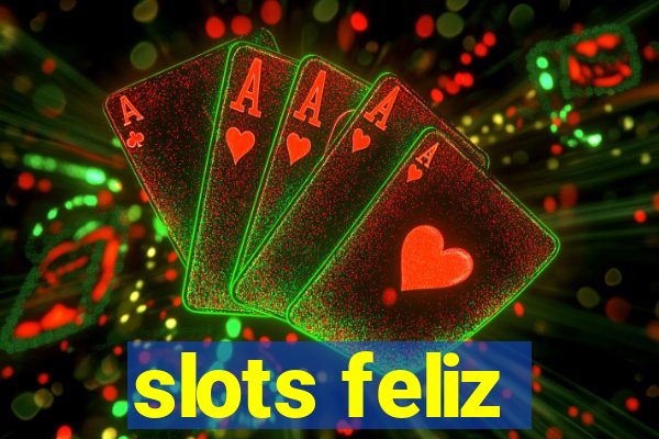 slots feliz