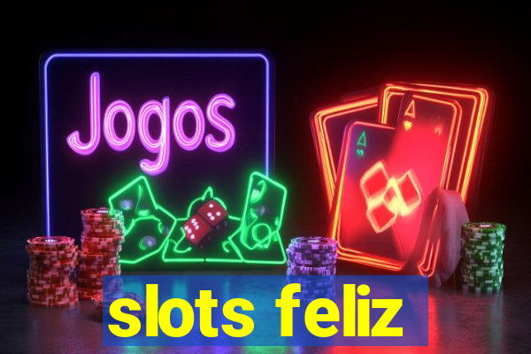 slots feliz