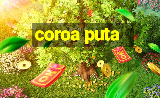 coroa puta