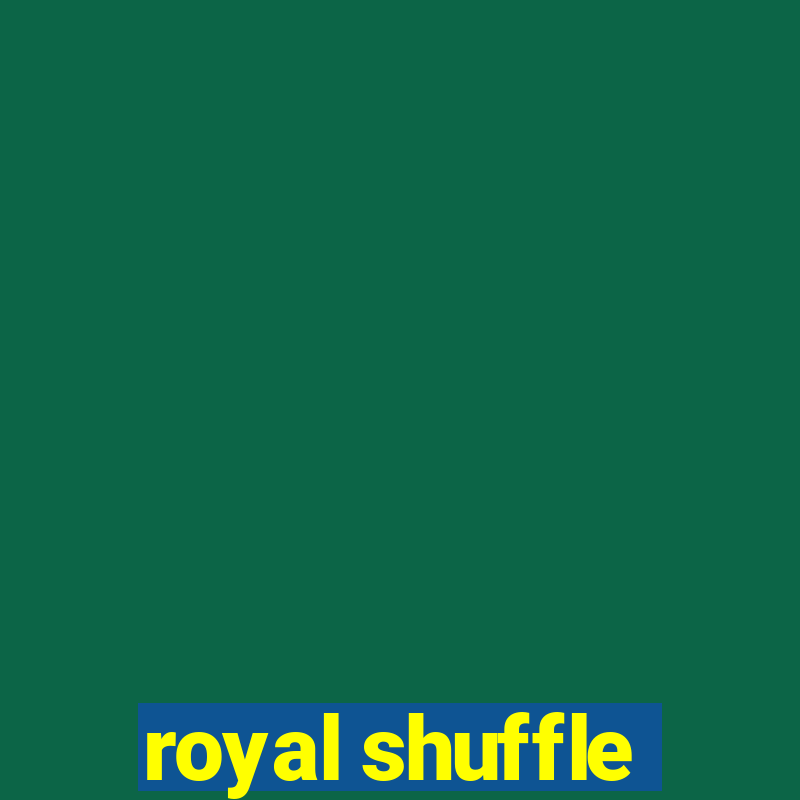 royal shuffle