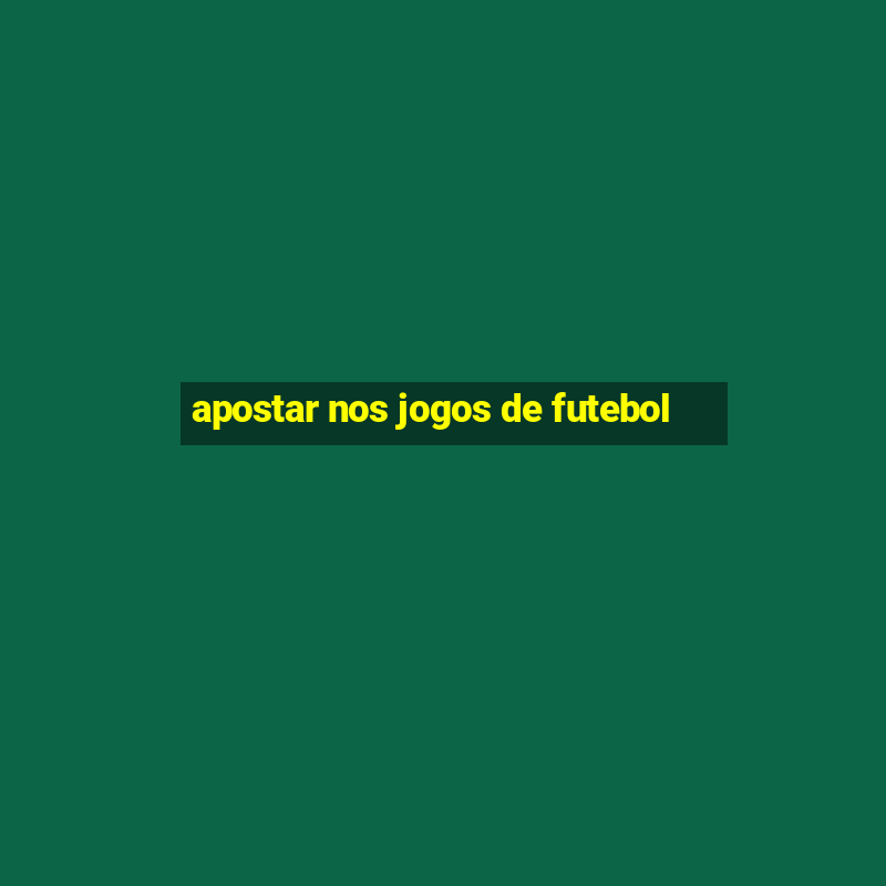 apostar nos jogos de futebol