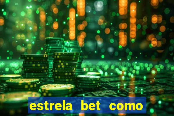 estrela bet como ganhar bonus