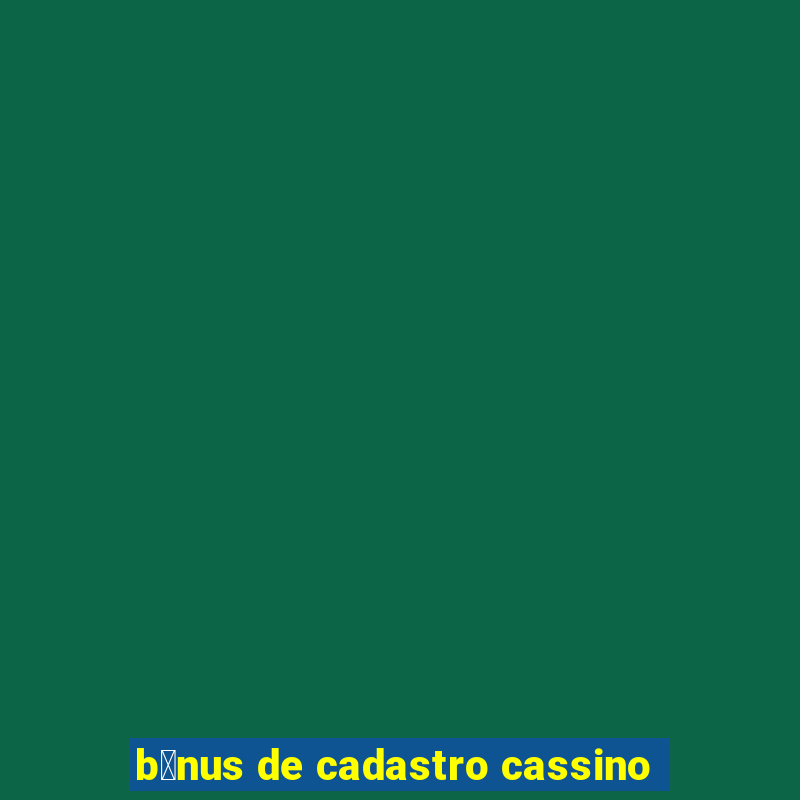 b么nus de cadastro cassino