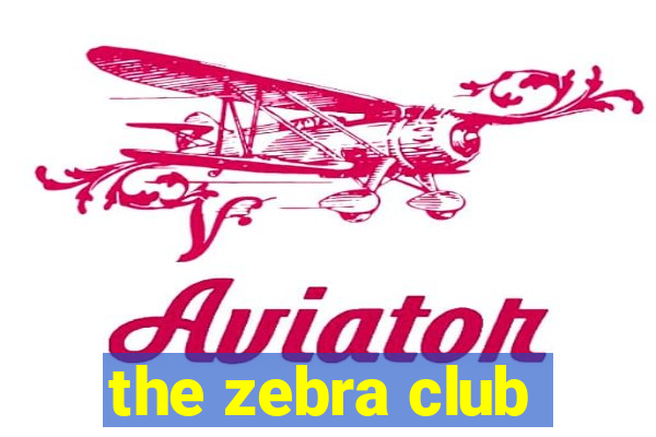 the zebra club