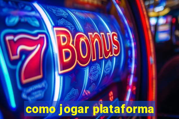 como jogar plataforma