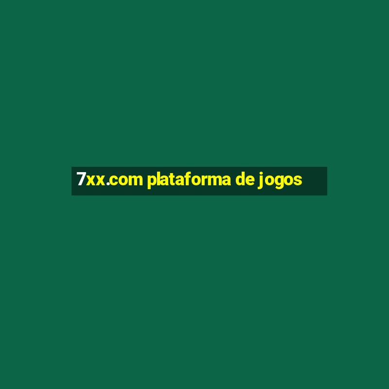 7xx.com plataforma de jogos