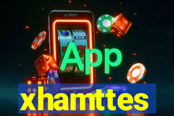 xhamttes