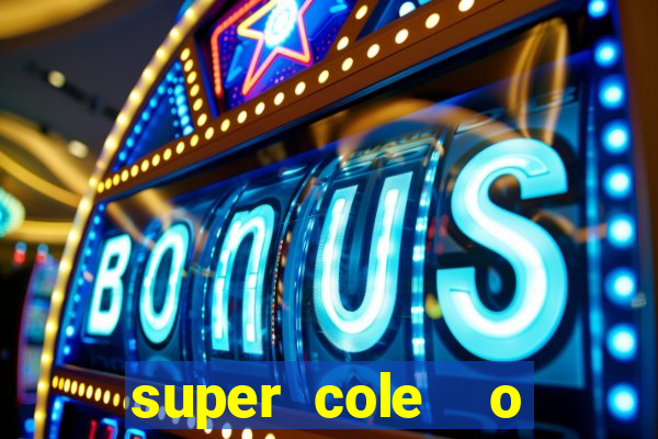 super cole  o 7784 jogos download