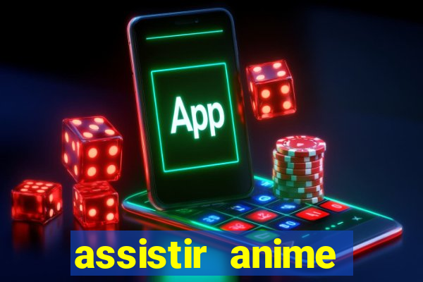 assistir anime online dublado