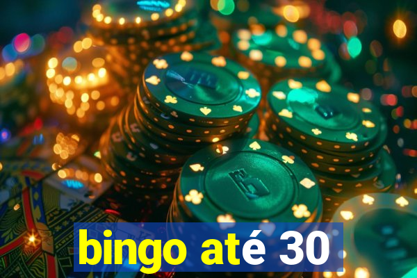 bingo até 30