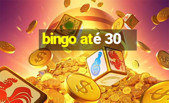 bingo até 30