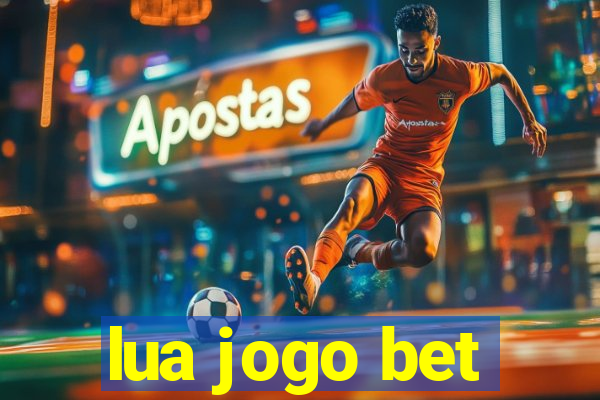 lua jogo bet