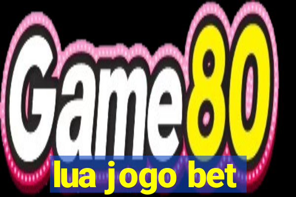 lua jogo bet