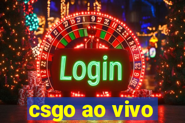 csgo ao vivo