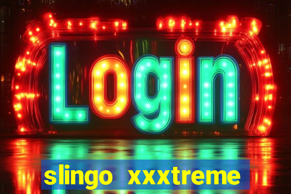 slingo xxxtreme slot game