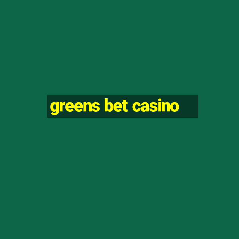 greens bet casino