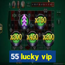 55 lucky vip