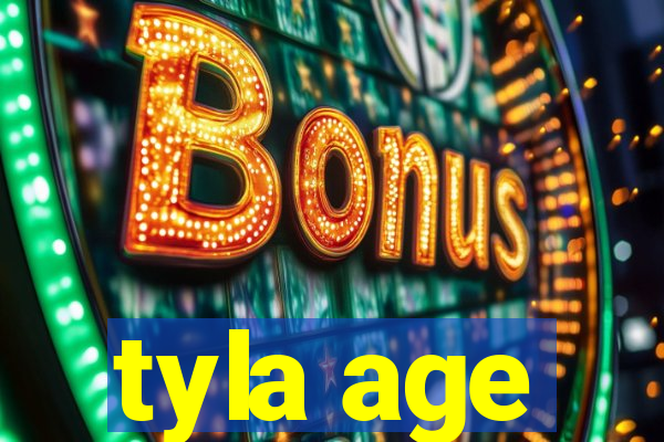 tyla age