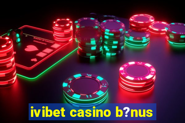 ivibet casino b?nus