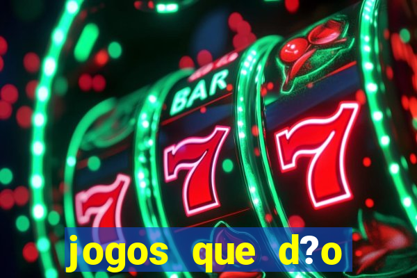 jogos que d?o dinheiro s?o confiáveis