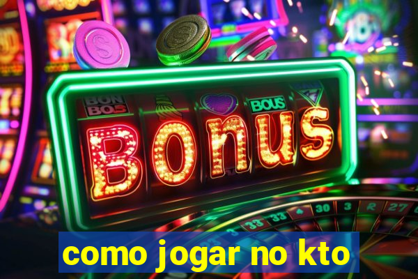 como jogar no kto