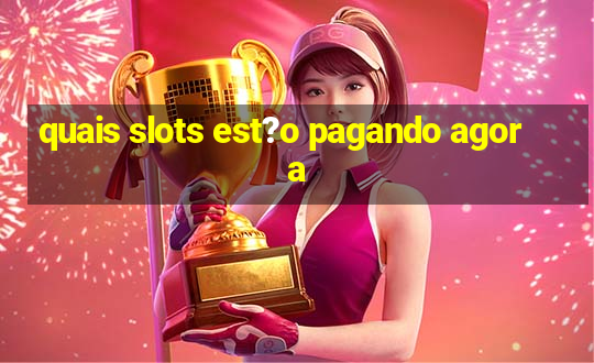 quais slots est?o pagando agora