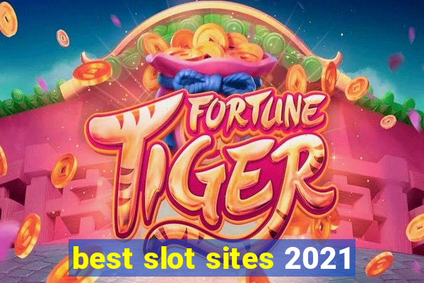 best slot sites 2021