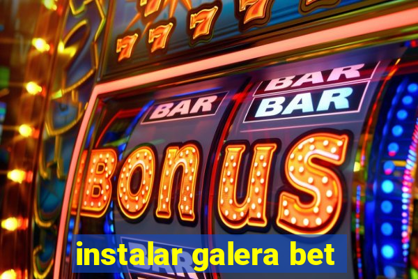 instalar galera bet