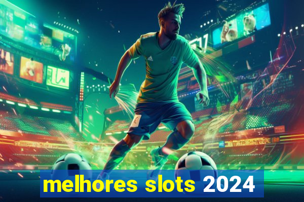 melhores slots 2024