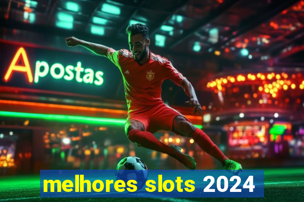 melhores slots 2024