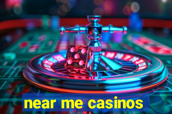 near me casinos