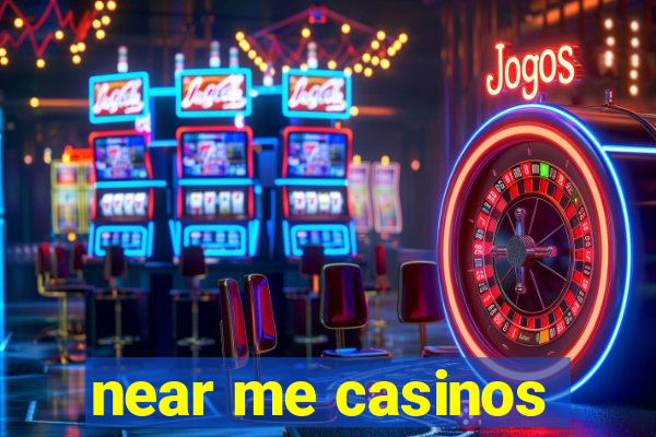 near me casinos